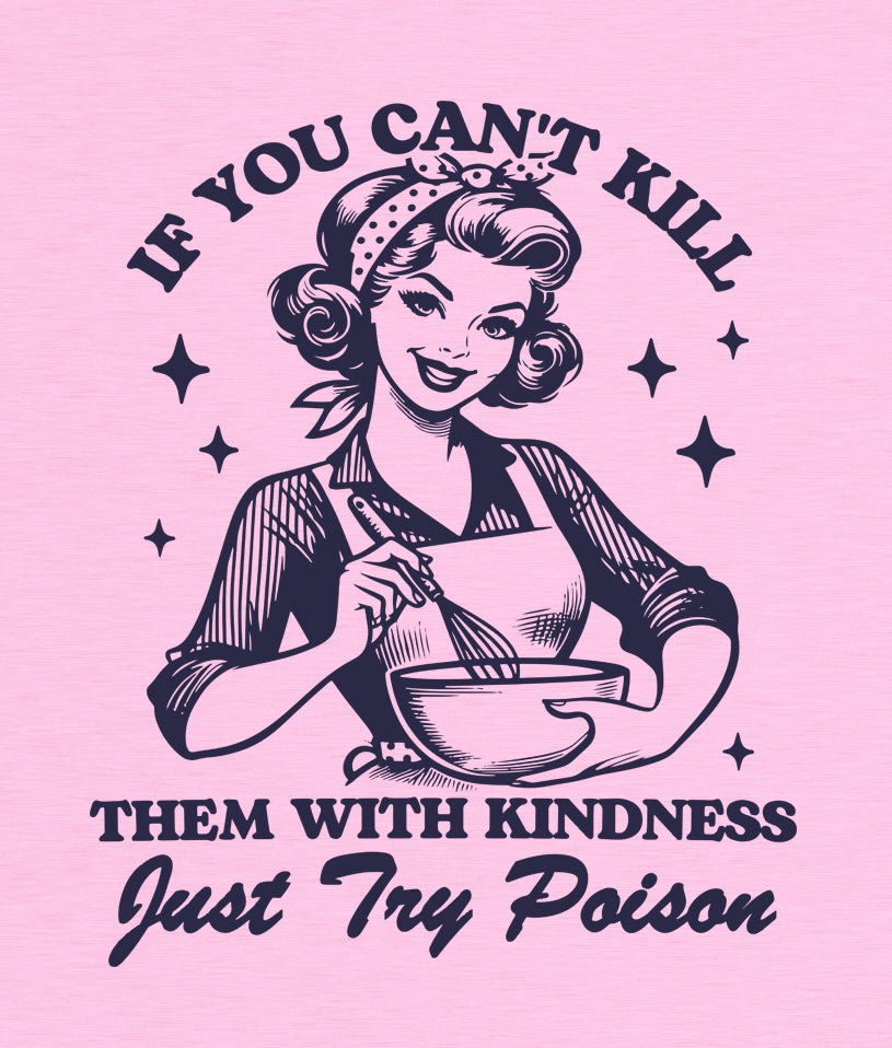 Kill Them With Kindness Graphic T