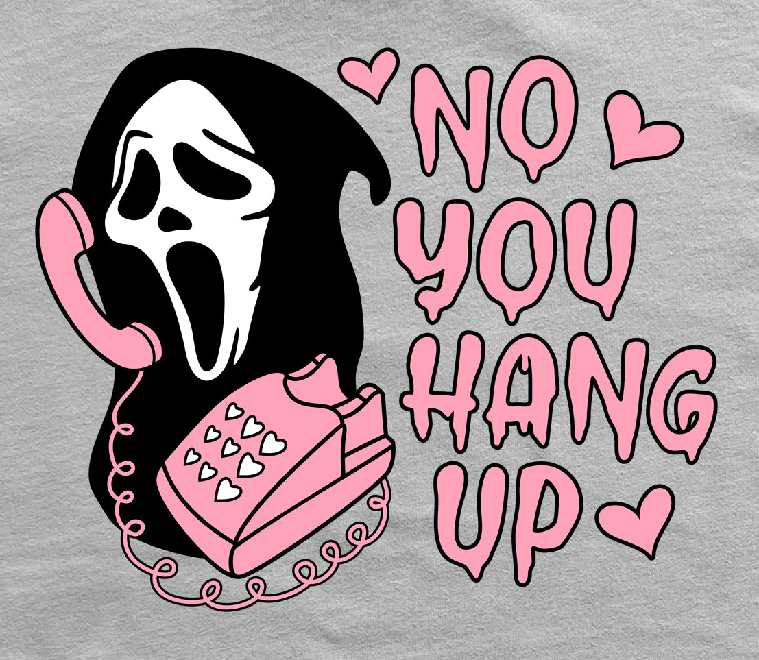 No You Hang Up Graphic T