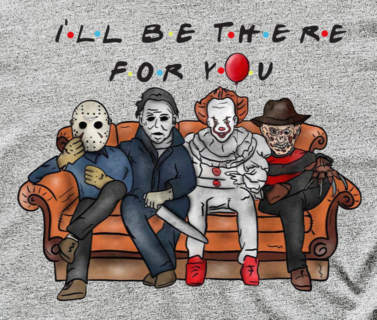 I'll Be There For You Horror Graphic T