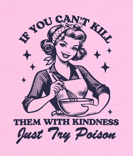 Kill Them With Kindness Graphic T