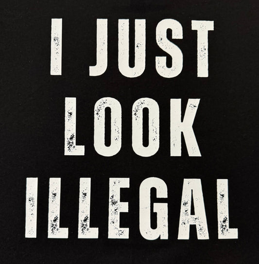 I just look Illegal Graphic T