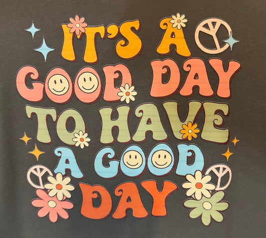 It's a Good Day Graphic T-Shirt