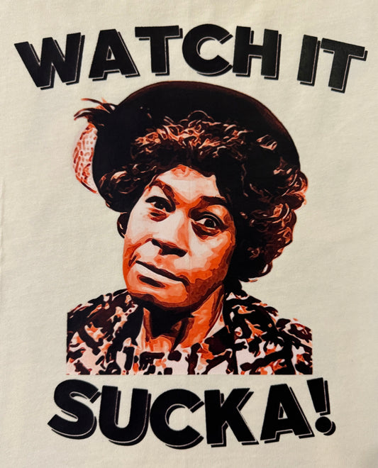 WATCH IT SUCKA GRAPHIC T