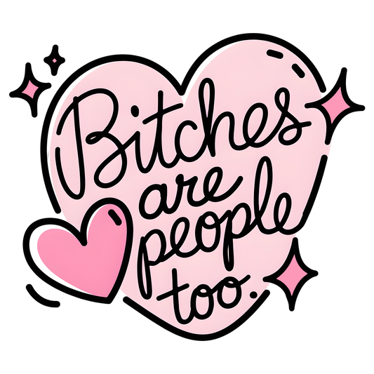 Bitches are People Too