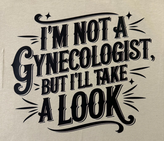 IM NOT A GYNOCOLOGYST GRAPHIC T