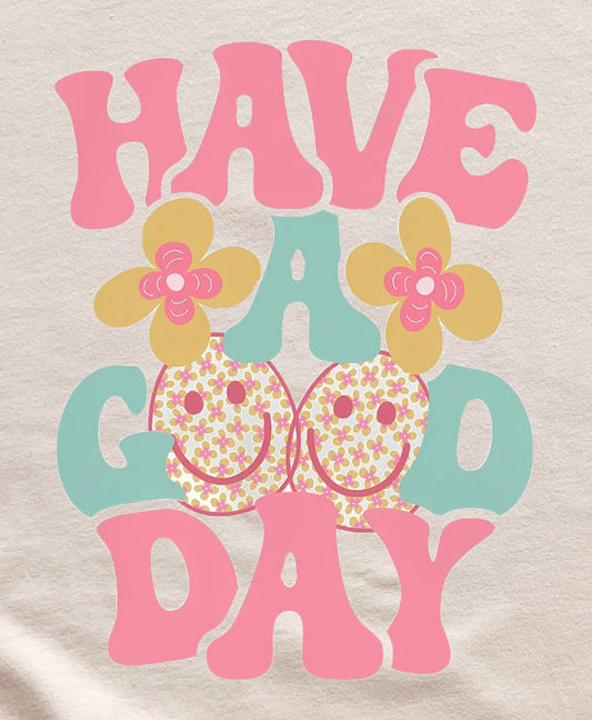 Have A Good Day Graphic T
